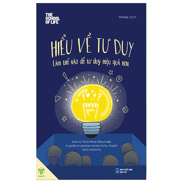 Sách Hiểu Về Tư Duy - Làm Thế Nào Để Tư Duy Hiệu Quả Hơn - The School Of Life