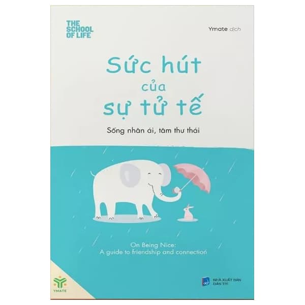 Sách Sức Hút Của Sự Tử Tế - Sống Nhân Ái, Tâm Thư Thái - The School Of Life