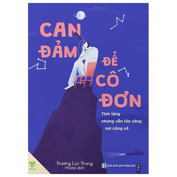 Sách Cam Đảm Để Cô Đơn - Tĩnh Lặng Nhưng Vẫn Tỏa Sáng Nơi Công S� - Trương Lực Trung