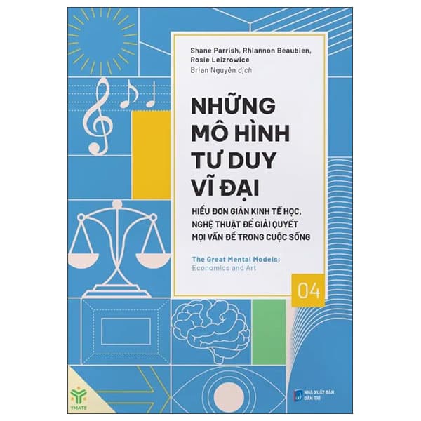 Sách Những Mô Hình Tư Duy Vĩ Đại - Hiểu Đơn Giản Kinh Tế Học, Ngh� - Shane Parrish