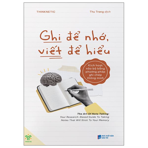 Sách Ghi Để Nhớ, Viết Để Hiểu - Kích Hoạt Não Bộ Bằng Phương Ph� - Thinknetic