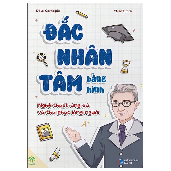 Sách Đắc Nhân Tâm Bằng Hình - Nghệ Thuật Ứng Xử Và Thu Phục Lòng N - Dale Carnegie