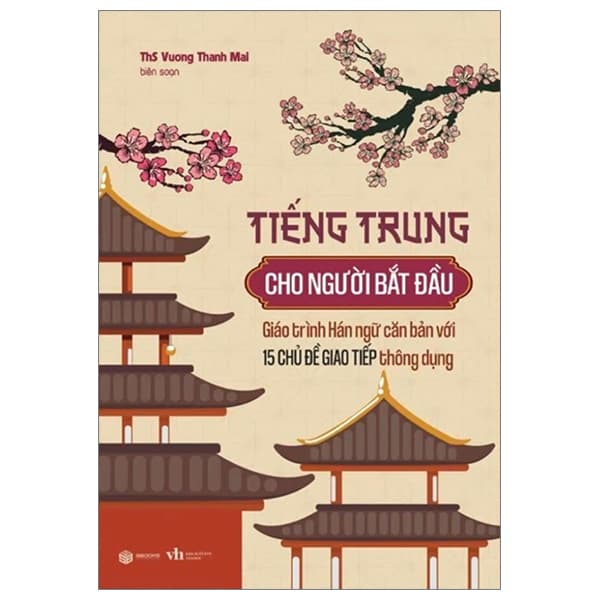 Sách Tiếng Trung Cho Người Bắt Đầu - Giáo Trình Hán Ngữ Căn Bản Vớ - ThS Vương Thanh Mai