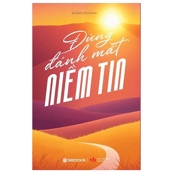 Sách Đừng Đánh Mất Niềm Tin - Khánh Phương