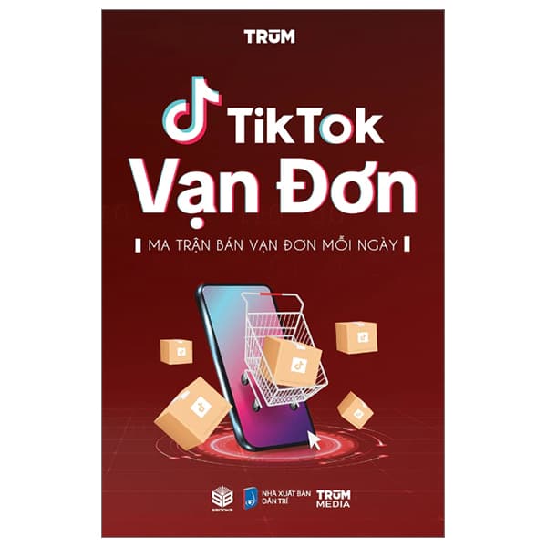 Sách Tiktok Vạn Đơn - Ma Trận Bán Vạn Đơn Mỗi Ngày
