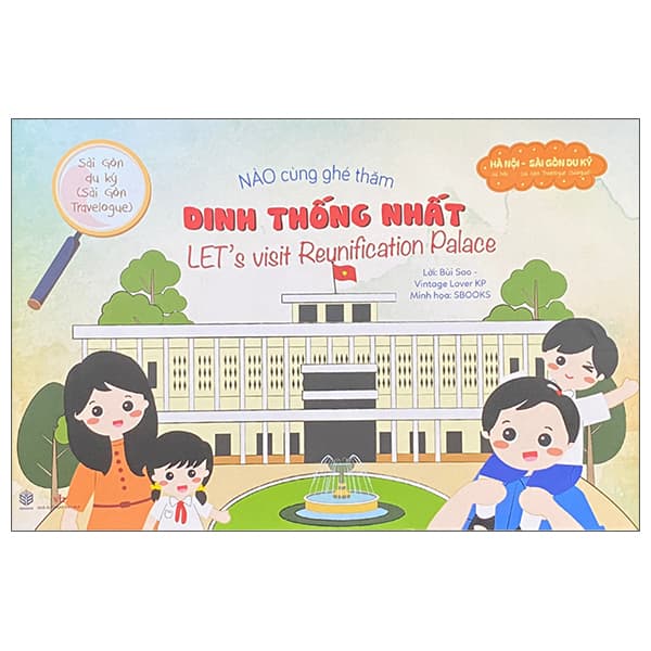 Sách Sài Gòn Du Ký - Sài Gòn Travelogue - Nào Cùng Ghé Thăm - Dinh Thống Nh - Bùi Sao