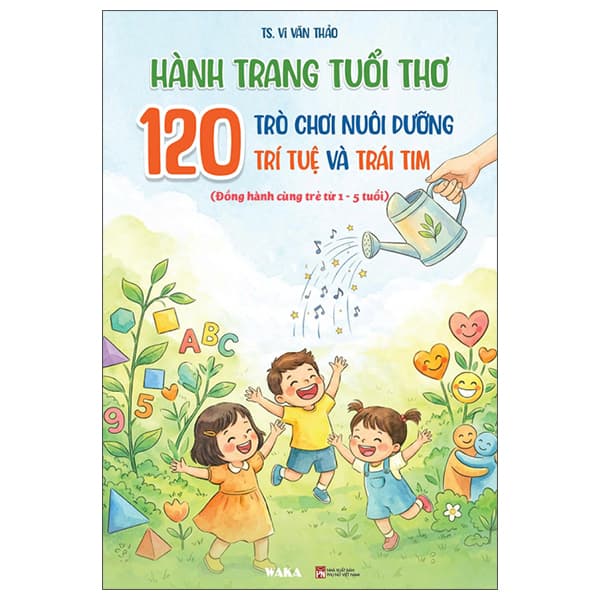 Sách Hành Trang Tuổi Thơ - 120 Trò Chơi Nuôi Dưỡng Trí Tuệ Và Trái Tim - Vân Thảo