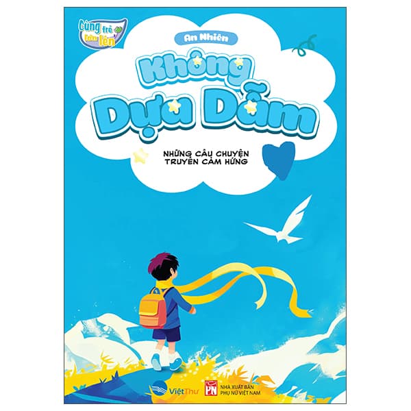 Sách Cùng Trẻ Lớn Lên - Không Dựa Dẫm - An Vi