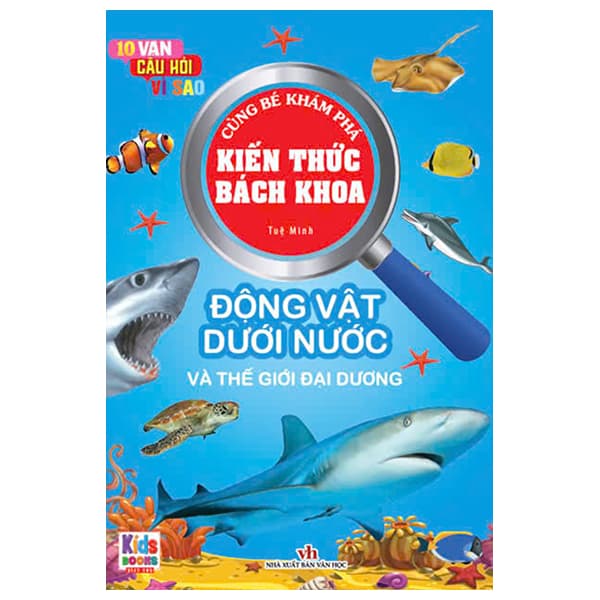 Sách 10 Vạn Câu Hỏi Vì Sao - Cùng Bé Khám Phá Kiến Thức Bách Khoa - - Tuệ Minh