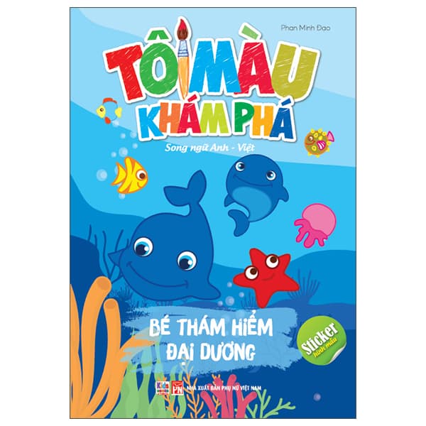 Sách Tô Màu Khám Phá - Song Ngữ Anh-Việt - Bé Thám Hiểm Đại Dương - Phan Minh Đạo