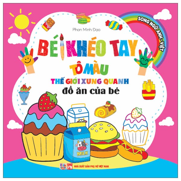 Sách Bé Khéo Tay Tô Màu Thế Giới Xung Quanh - Song Ngữ Anh-Việt - Đồ Ă - Phan Minh Đạo