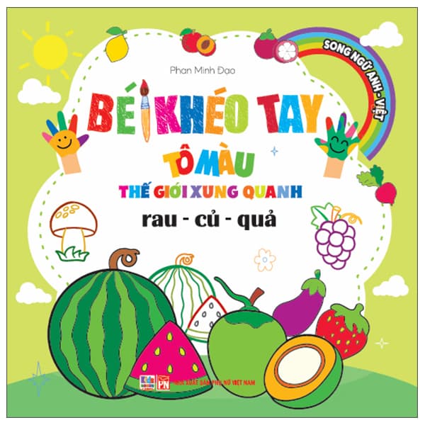 Sách Bé Khéo Tay Tô Màu Thế Giới Xung Quanh - Song Ngữ Anh-Việt - Rau-Củ - Việt Anh