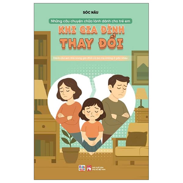 Sách Những Câu Chuyện Chữa Lành Dành Cho Học Sinh - Khi Gia Đình Thay Đ�
