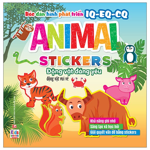 Sách Bóc Dán Hình Phát Triển IQ-EQ-CQ - Animal Sticker Động Vật Đáng Yêu - Phan Minh Đạo