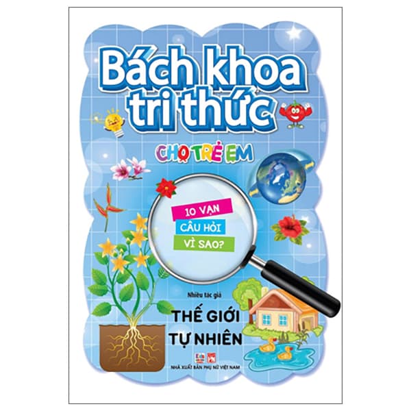 Sách Bách Khoa Tri Thức Cho Trẻ Em - 10 Vạn Câu Hỏi Vì Sao - Thế Giơ - Nhều Tác Giả