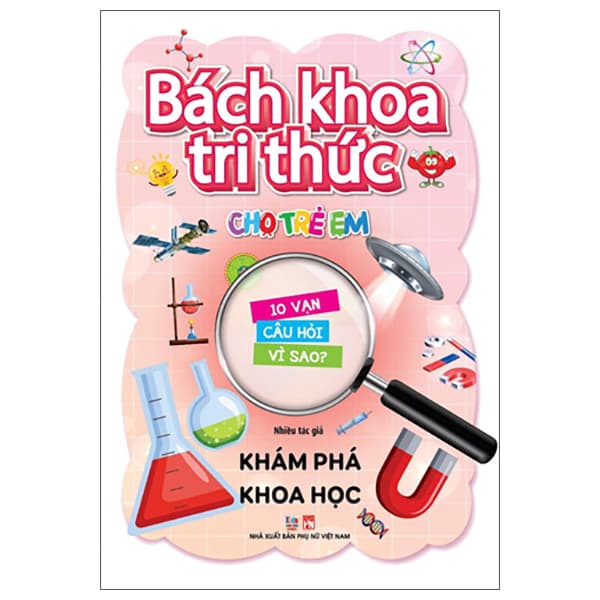 Sách Bách Khoa Tri Thức Cho Trẻ Em - 10 Vạn Câu Hỏi Vì Sao - Khám Pha� - Nhều Tác Giả