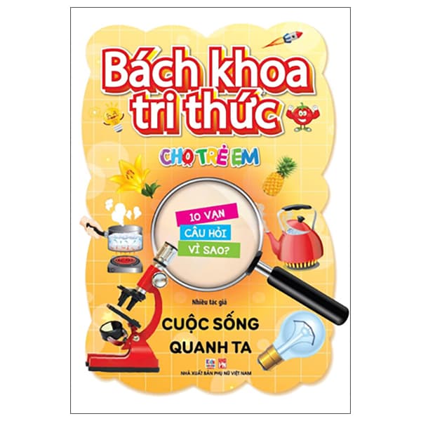Sách Bách Khoa Tri Thức Cho Trẻ Em - 10 Vạn Câu Hỏi Vì Sao - Cuộc Sô - Nhều Tác Giả