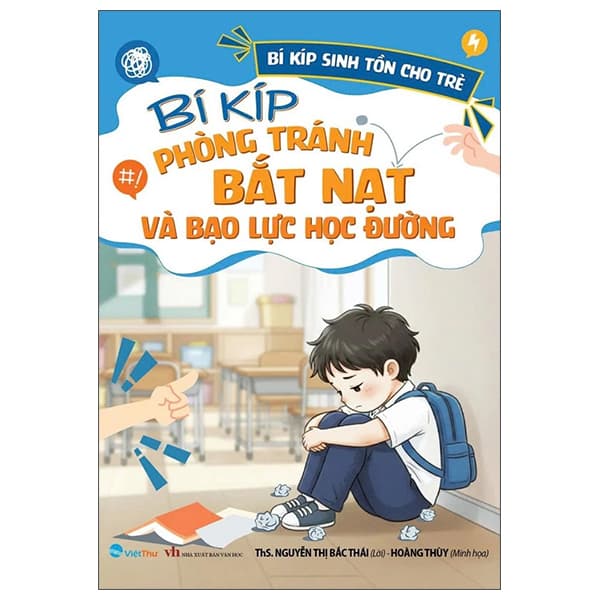 Sách Bí Kíp Sinh Tồn Cho Trẻ - Bí Kíp Phòng Tránh Bắt Nạt Và Ba - ThS Nguyễn Thị Bắc Thái
