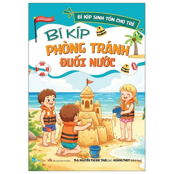 Sách Bí Kíp Sinh Tồn Cho Trẻ - Bí Kíp Phòng Tránh Đuối Nước - ThS Nguyễn Thị Bắc Thái