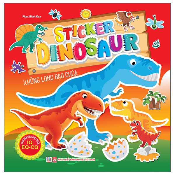 Sách Sách Dán Hình Phát Triển IQ- EQ-CQ - Sticker Dinosaur - Khủng Long Bạo