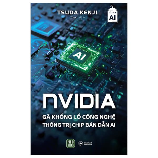 Sách NVIDIA - Gã Khổng Lồ Công Nghệ Thống Trị Chip Bán Dẫn AI - Tsuda Kenji