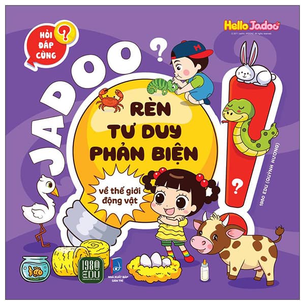 Sách Hỏi Đáp Cùng Jadoo - Rèn Tư Duy Phản Biện - Về Thế Giới Động - Quỳnh Hương