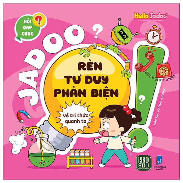 Sách Hỏi Đáp Cùng Jadoo - Rèn Tư Duy Phản Biện - Về Tri Thức Quanh Ta - 1980 Edu