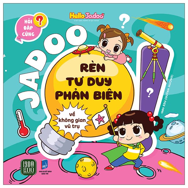 Sách Hỏi Đáp Cùng Jadoo - Rèn Tư Duy Phản Biện - Về Không Gian Vũ Trụ - 1980 Edu