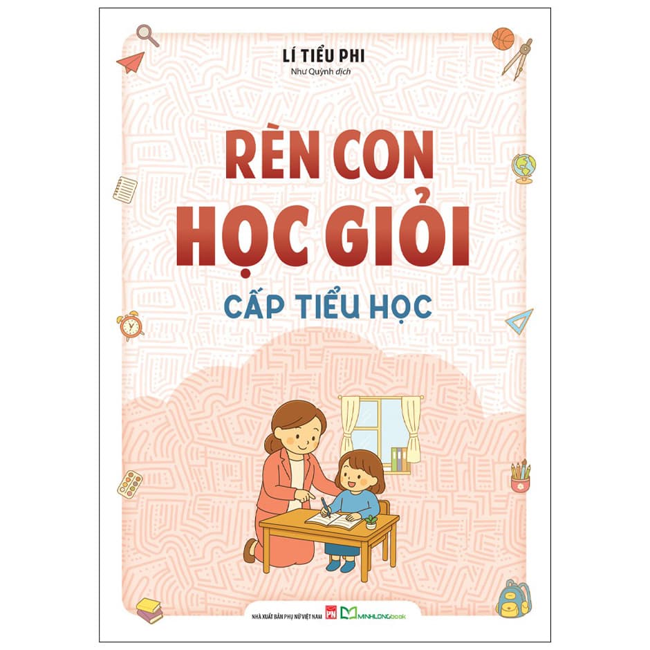 Sách Rèn Con Học Giỏi Cấp Tiểu học - Lí Tiểu Phi