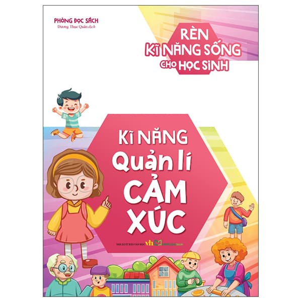 Sách Rèn Kĩ Năng Sống Cho Học Sinh - Kĩ Năng Quản Lí Cảm Xúc - Phòng Đọc Sách