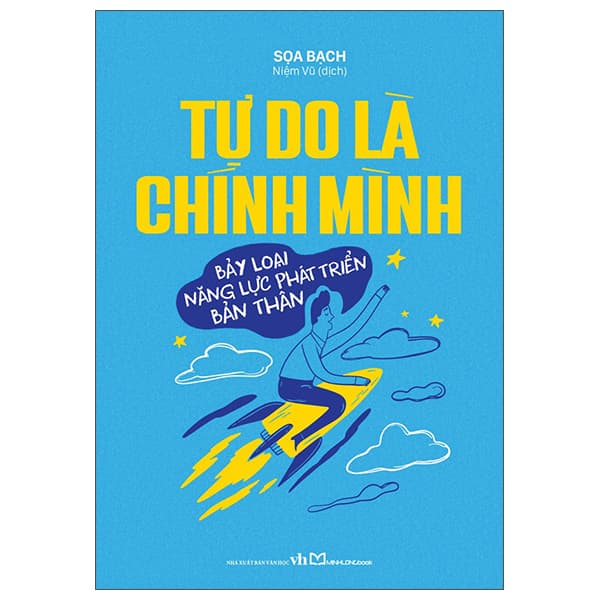 Sách Tự Do Là Chính Mình - Bảy Loại Năng Lực Phát Triển Bản Thân - Sọa Bạch