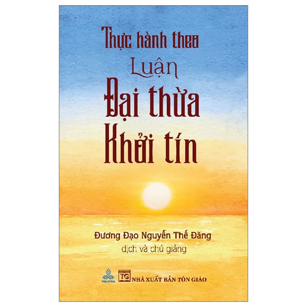 Sách Thực Hành Theo Luận Đại Thừa Khởi Tín - Đương Đạo Nguyễn Thế Đăng