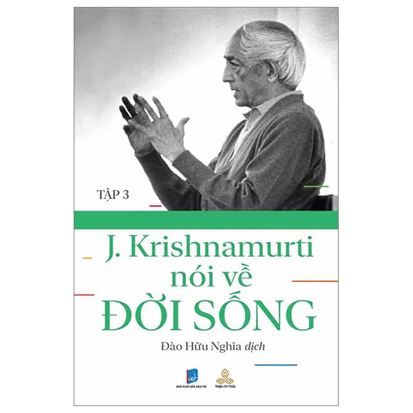 Sách J. Krishnamurti Nói Về Đời Sống - Tập 3 - J.Krishnamurti