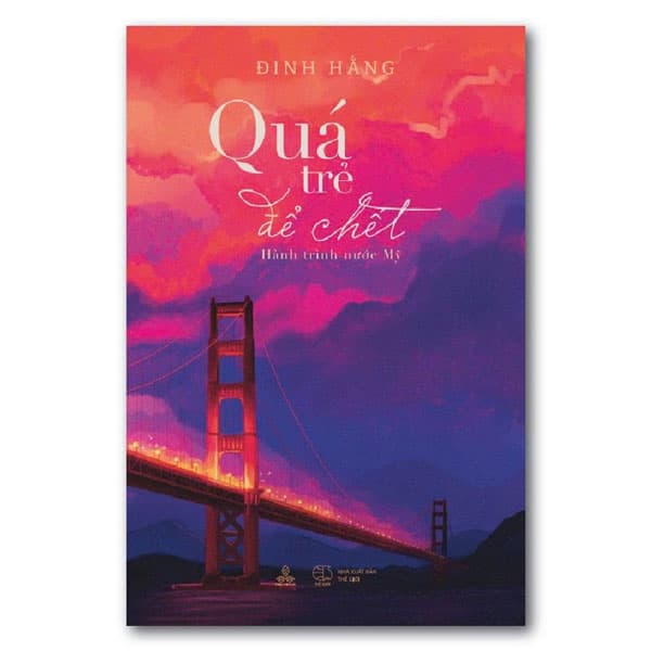 Sách Quá Trẻ Để Chết - Hành Trình Nước Mỹ - Đinh Hằng