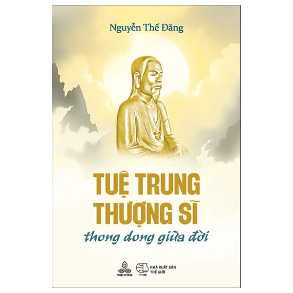 Sách Tuệ Trung Thượng Sĩ - Thong Dong Giữa Đời - Nguyễn Thế Đăng