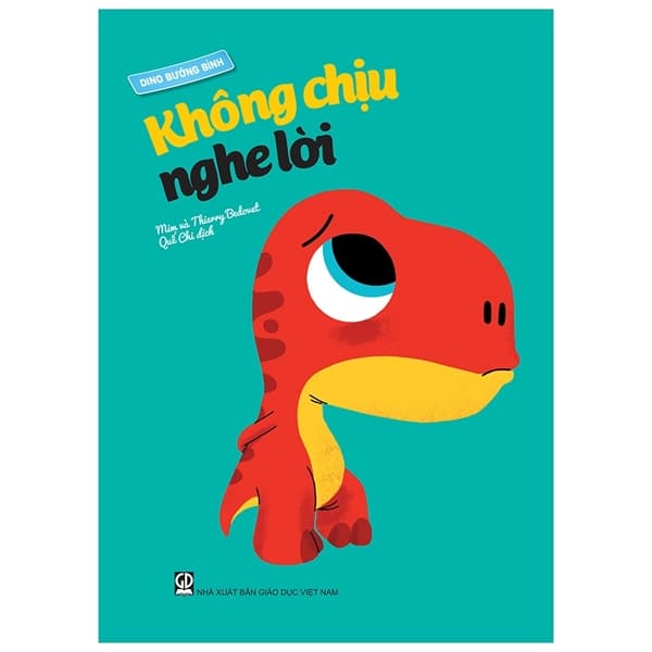 Sách Dino Bướng Bỉnh - Không Chịu Nghe Lời (Tái Bản 2022)