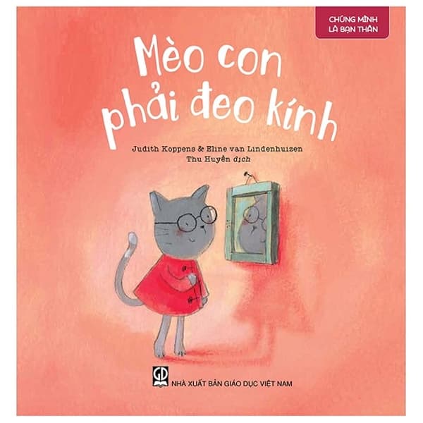 Sách Chúng Mình Là Bạn Thân - Mèo Con Phải Đeo Kính - Judith Koppens
