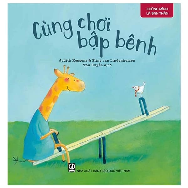 Sách Chúng Mình Là Bạn Thân - Cùng Chơi Bập Bênh - Judith Koppens