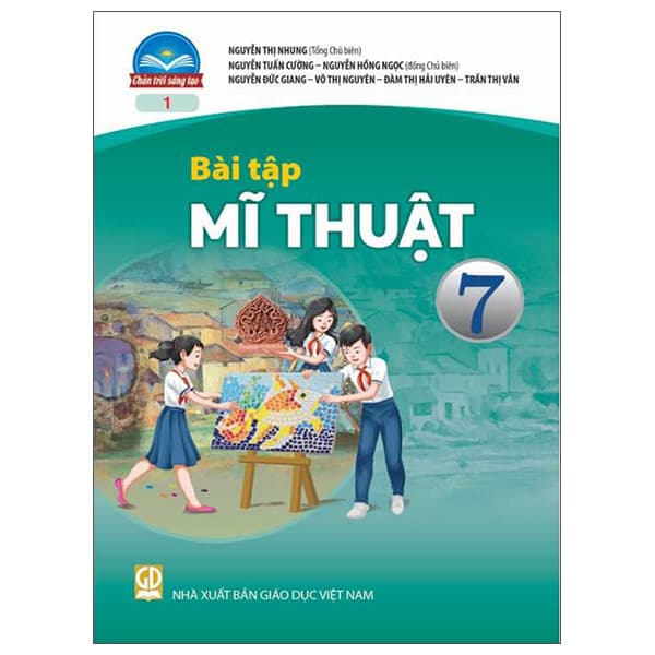 Sách Bài Tập Mĩ Thuật 7 (Bản 1 ) (Chân Trời Sáng Tạo) (Chuẩn) - Nhiều Tác Giả