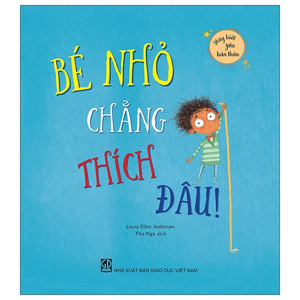 Sách Hãy Biết Yêu Bản Thân - Bé Nhỏ Chẳng Thích Đâu! - Laura Ellen Anderson