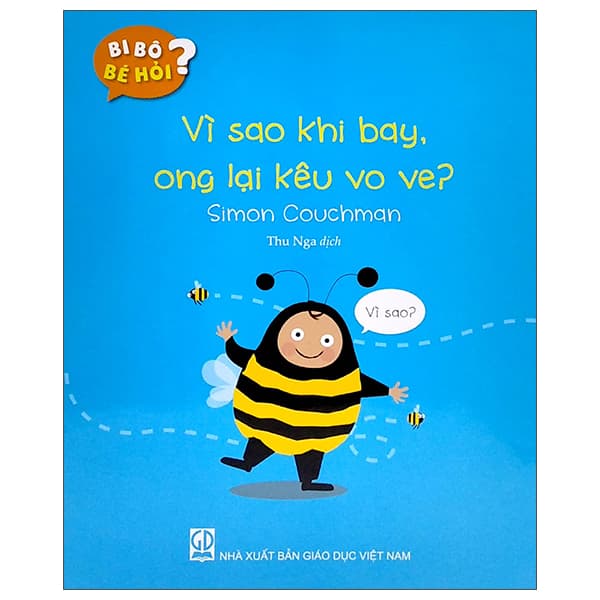 Sách Bi Bô Bé Hỏi? - Vì Sao Khi Bay, Ong Lại Kêu Vo Ve? - Simon Couchman
