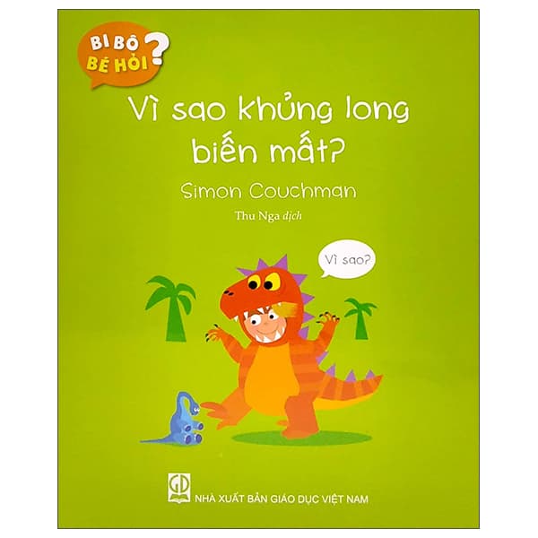Sách Bi Bô Bé Hỏi? - Vì Sao Khủng Long Biến Mất? - Simon Couchman
