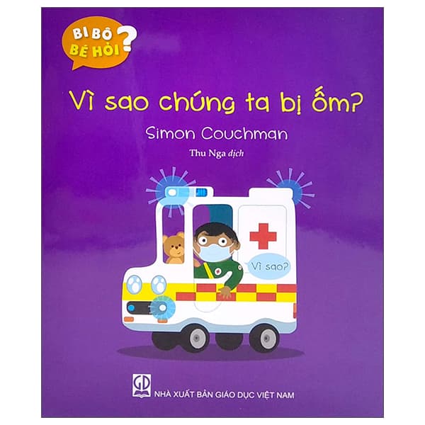 Sách Bi Bô Bé Hỏi? - Vì Sao Chúng Ta Bị Ốm? - Simon Couchman