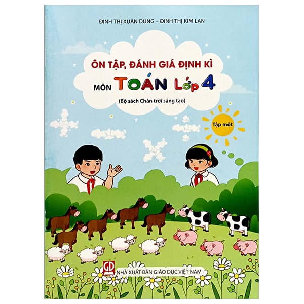 Sách Ôn Tập, Đánh Giá Định Kì Môn Toán Lớp 4 - Tập 1 (Chân Trời) (C - Đinh Thị Xuân Dung