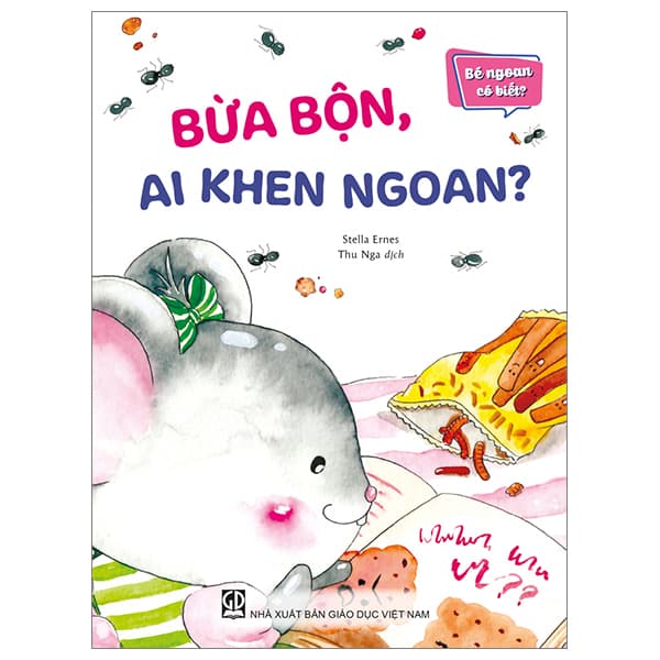 Sách Bé Ngoan Có Biết - Bừa Bộn, Ai Khen Ngoan - Stella Ernes