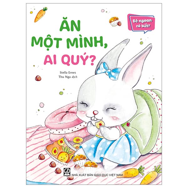Sách Bé Ngoan Có Biết - Ăn Một Mình, Ai Quý - Stella Ernes