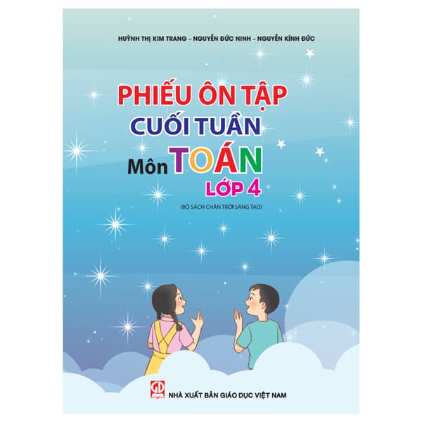 Sách Phiếu Ôn Tập Cuối Tuần - Môn Toán Lớp 4 (Chân Trời Sáng Tạo) - Huỳnh Thị Kim Trang