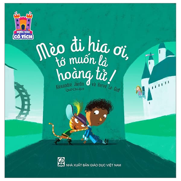 Sách Bước Vào Cổ Tích - Mèo Đi Hia Ơi, Tớ Muốn Là Hoàng Tử! - Việt Lê