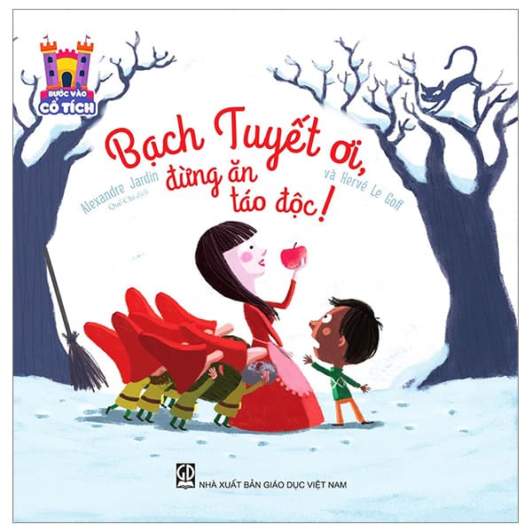 Sách Bước Vào Cổ Tích - Bạch Tuyết Ơi, Đừng Ăn Táo Độc! - Alexandre Jardin