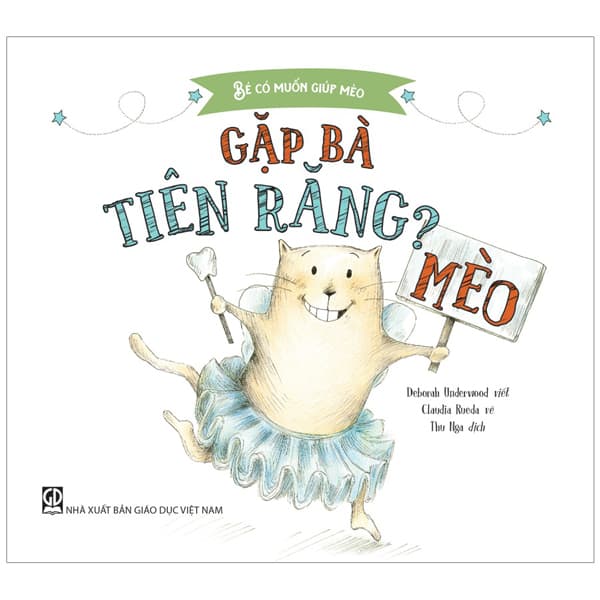 Sách Bé Có Muốn Giúp Mèo - Gặp Bà Tiên Răng? - Deborah Underwood